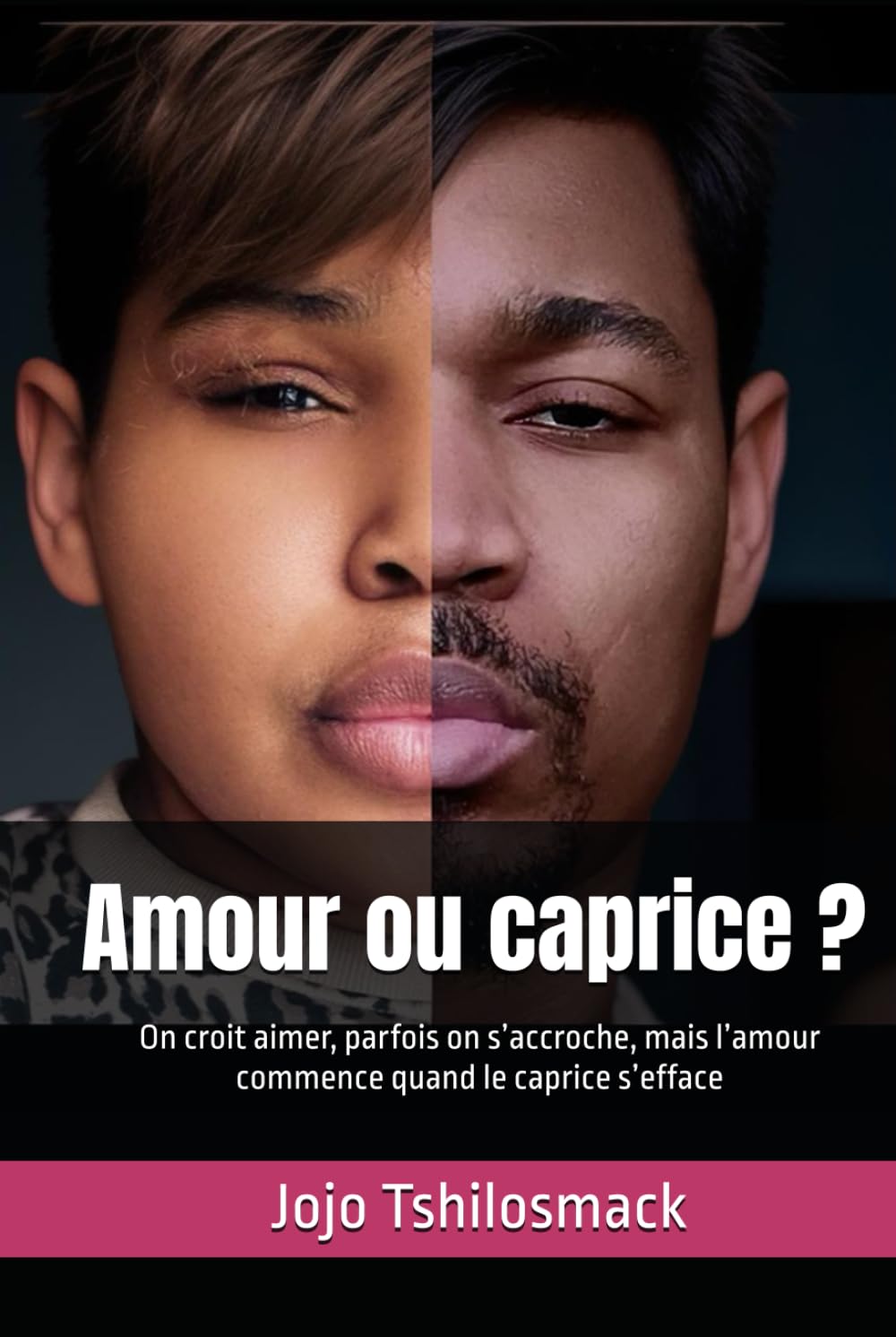 Amour ou caprice ?: On croit aimer, parfois on s’accroche, mais l’amour commence quand le caprice s’efface